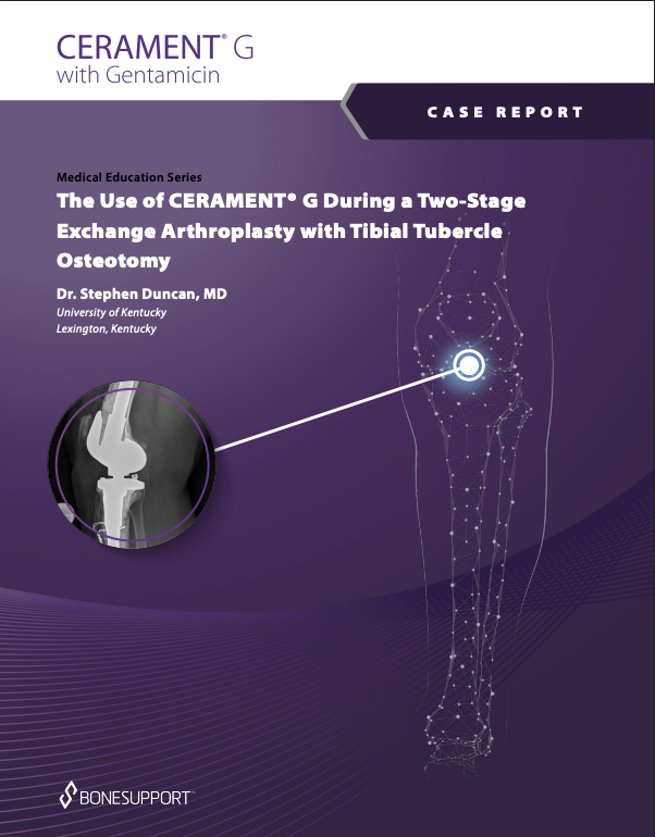 The Use of CERAMENT® G During a Two-Stage Exchange Arthroplasty with Tibial Tubercle Osteotomy